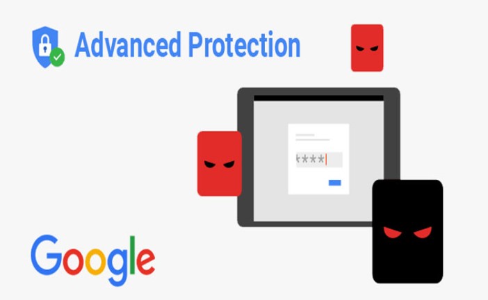 ویژگی “Advanced Protection”در گوگل از شما در برابر حملات محافظت می‌کند!